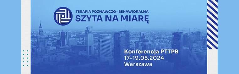 PTS Partnerem Międzynarodowej Konferencji Naukowej Polskiego Towarzystwa Terapii Poznawczej i Behawioralnej